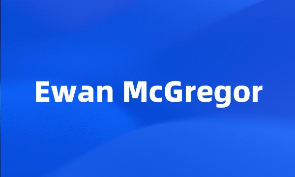 Ewan McGregor