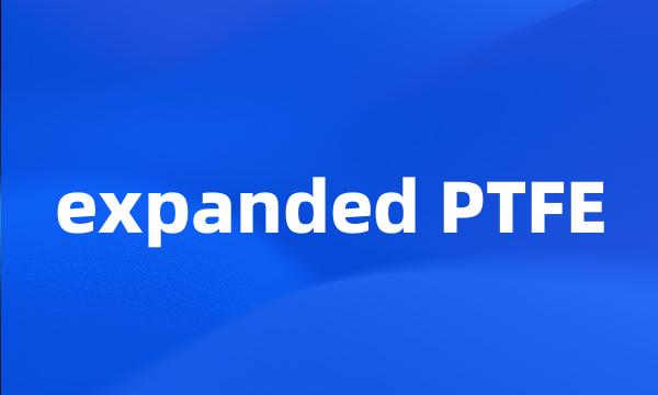 expanded PTFE