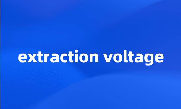 extraction voltage