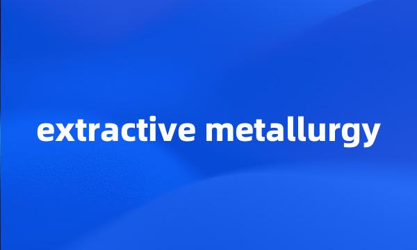 extractive metallurgy