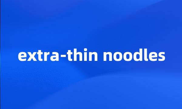 extra-thin noodles