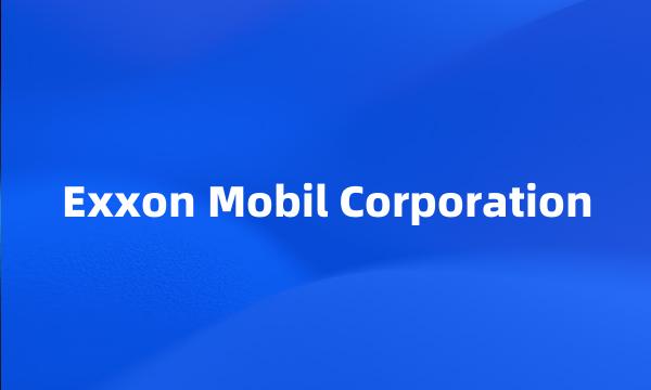 Exxon Mobil Corporation