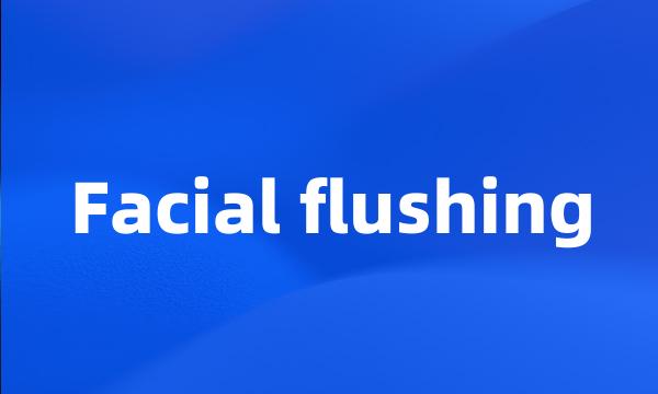 Facial flushing