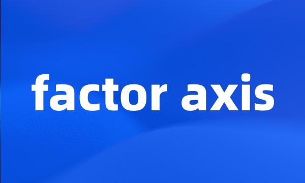 factor axis