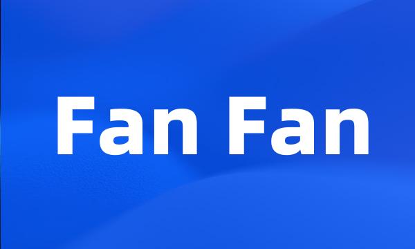 Fan Fan