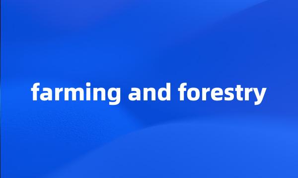 farming and forestry