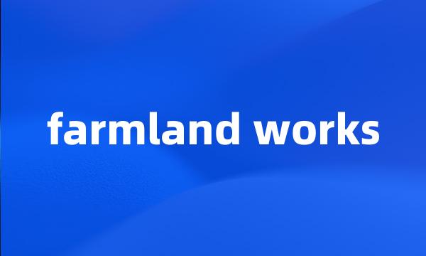 farmland works