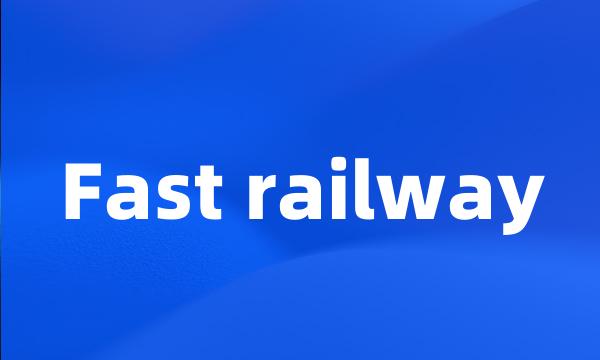 Fast railway