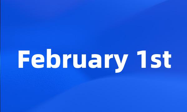 February 1st