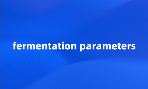 fermentation parameters