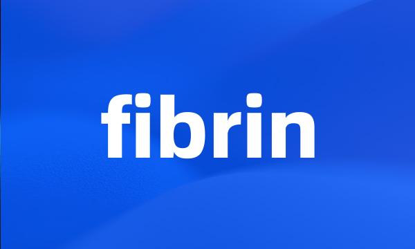 fibrin