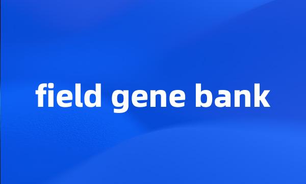 field gene bank