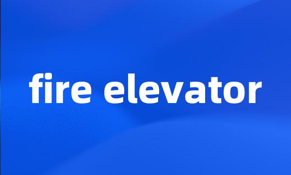 fire elevator