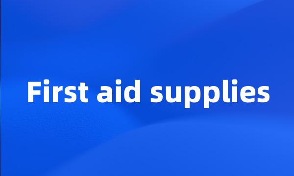 First aid supplies