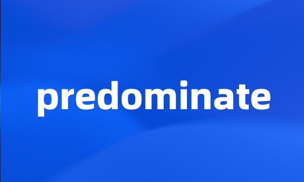 predominate