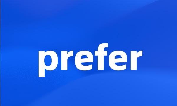 prefer