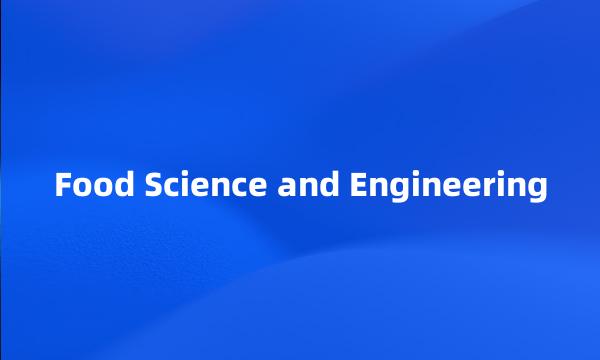 Food Science and Engineering