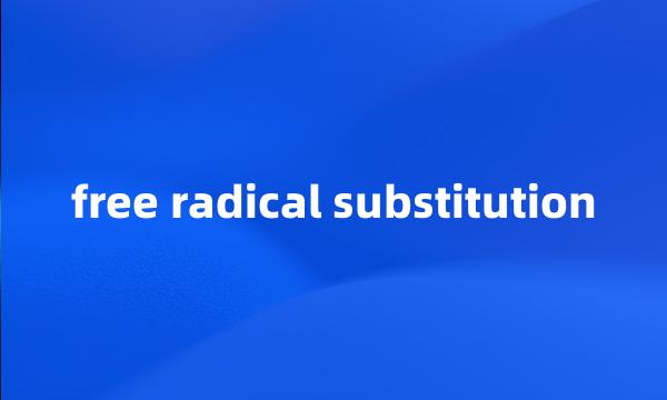 free radical substitution