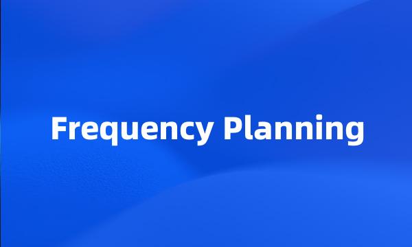 Frequency Planning