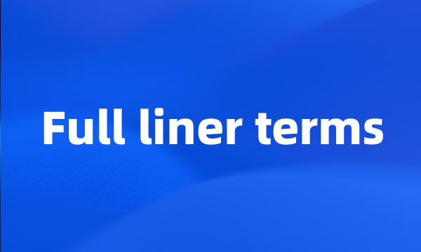 Full liner terms