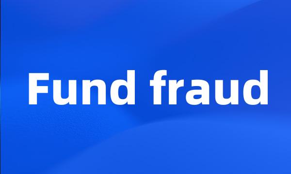 Fund fraud