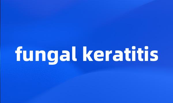 fungal keratitis