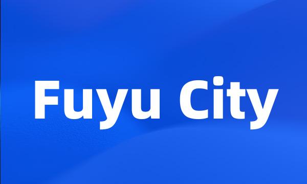 Fuyu City