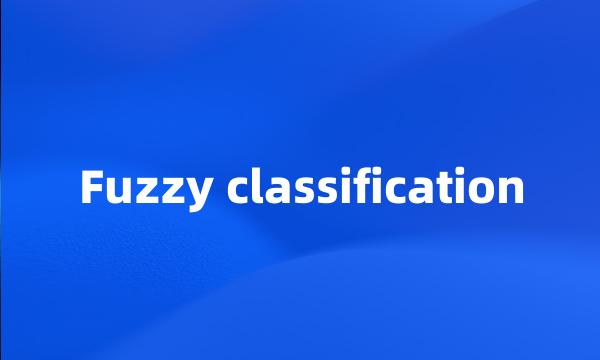 Fuzzy classification