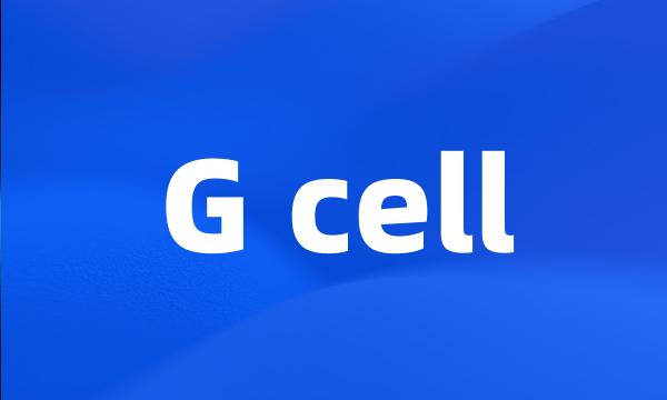 G cell