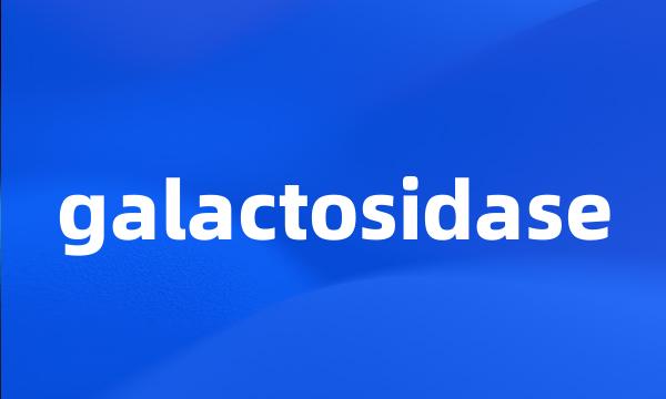 galactosidase