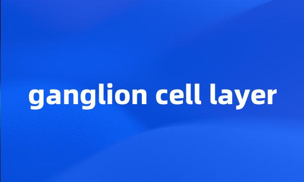 ganglion cell layer