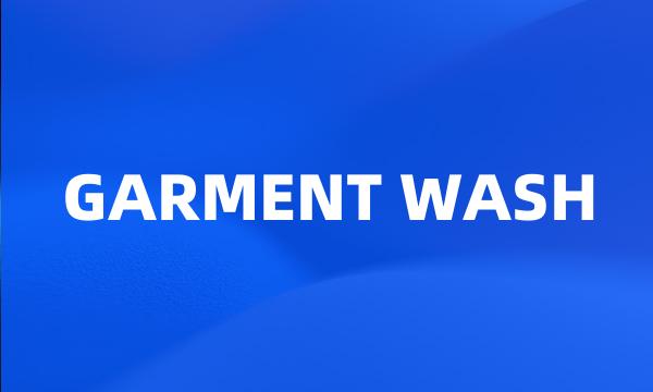 GARMENT WASH