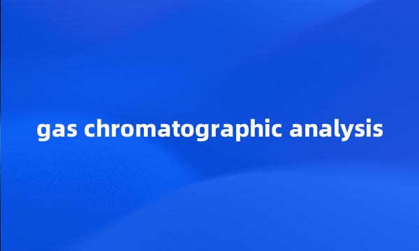 gas chromatographic analysis