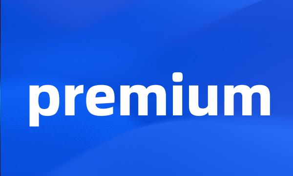 premium