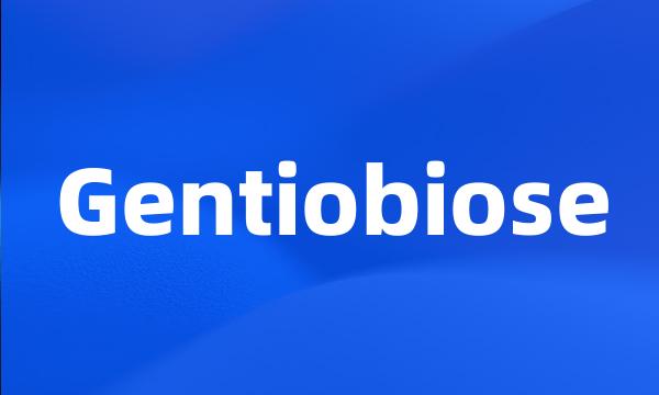 Gentiobiose