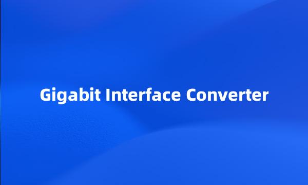 Gigabit Interface Converter