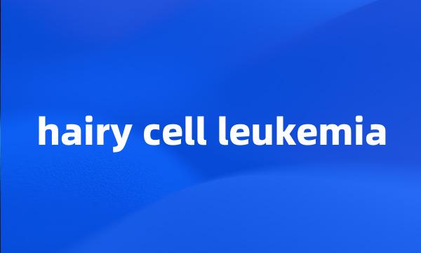 hairy cell leukemia