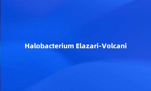 Halobacterium Elazari-Volcani