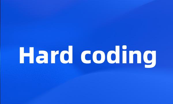 Hard coding