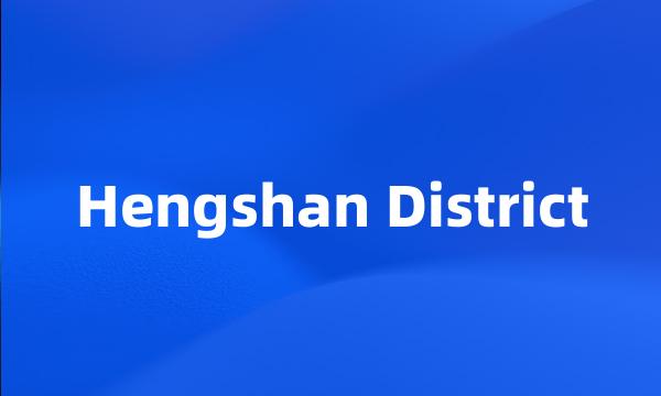 Hengshan District