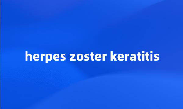 herpes zoster keratitis