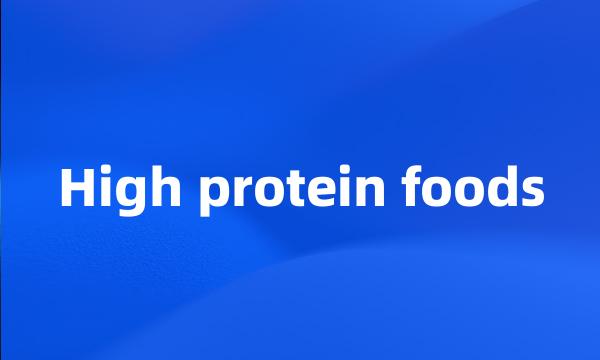 High protein foods