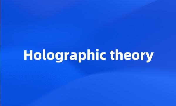 Holographic theory