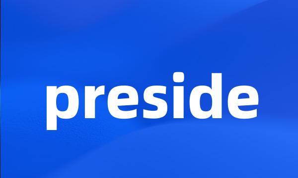 preside