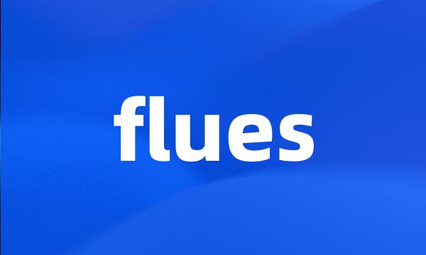 flues