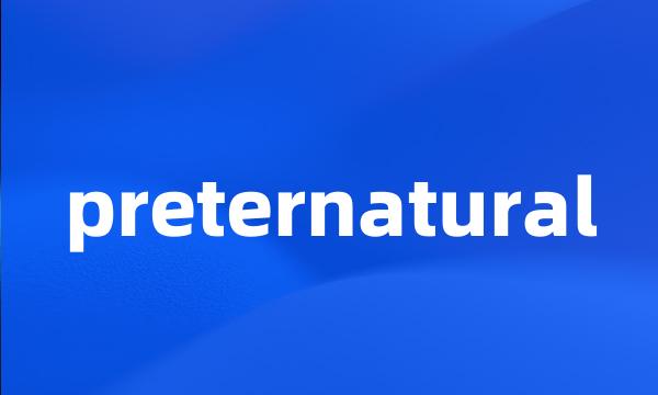 preternatural