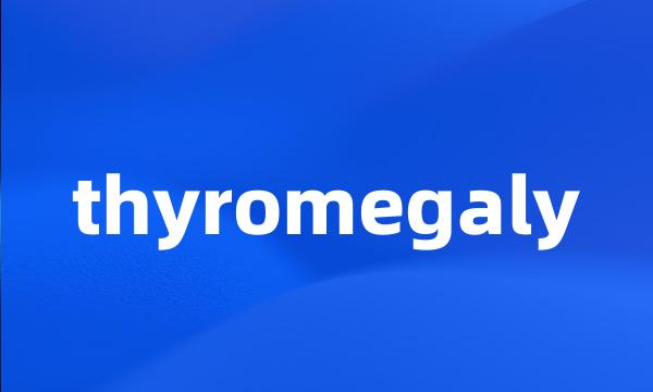 thyromegaly