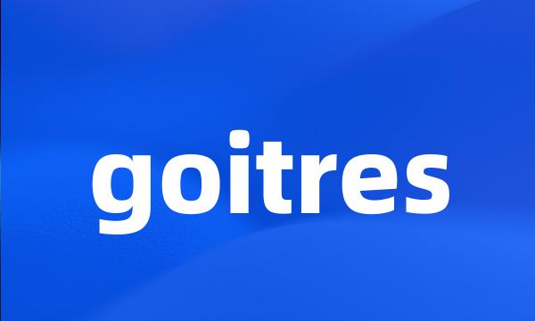 goitres