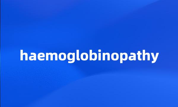 haemoglobinopathy