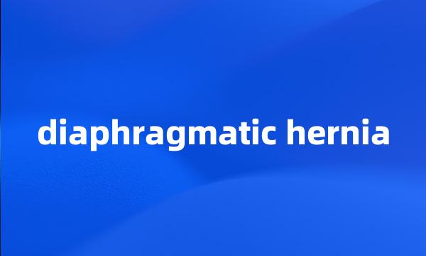 diaphragmatic hernia